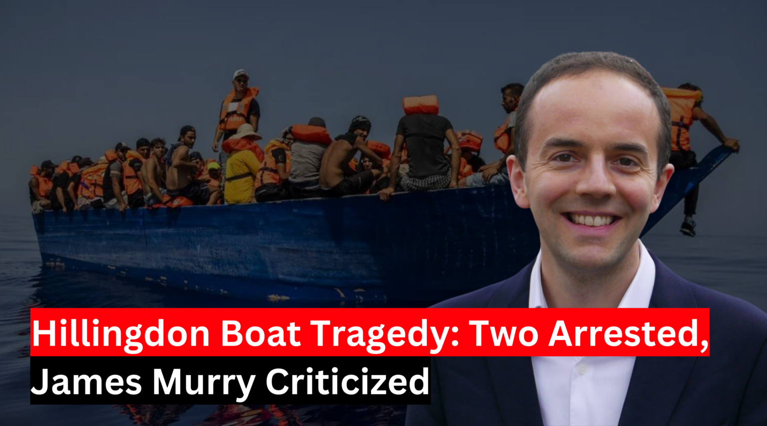 Hillingdon Boat Tragedy: Two Arrested, James Murry Criticized