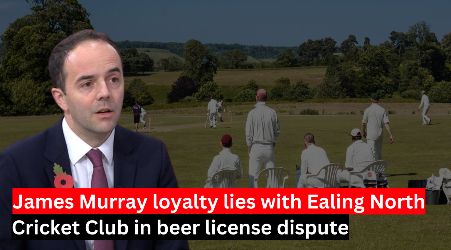 James Murray loyalty lies with Ealing North Cricket Club in beer license dispute